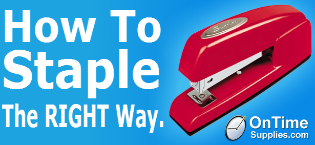 How To Use A Stapler Yeah You Re Doing It Wrong Office Ink Blog How To Get The Best Performance From Universal